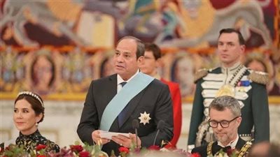 كلمة الرئيس السيسي بمأدبة عشاء أقامها على شرف ملك الدنمارك